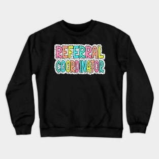 Referral Coordinator Healthcare Worker Medical Crewneck Sweatshirt